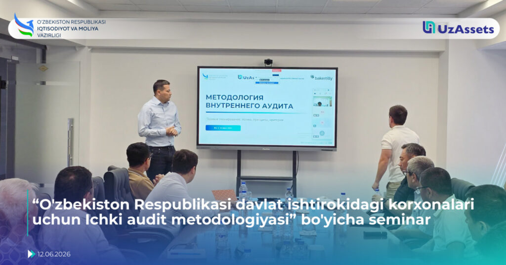 &laquo;O‘zbekiston Respublikasi davlat ishtirokidagi korxonalari uchun ichki audit metodologiyasi&raquo; bo‘yicha seminar