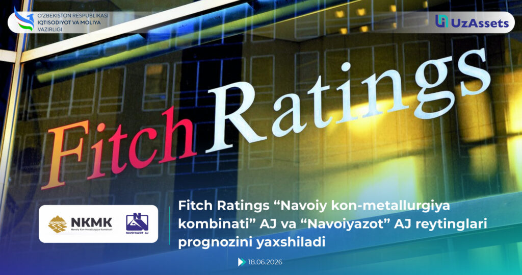 Fitch Ratings “Navoiy kon-metallurgiya kombinati” AJ va “Navoiyazot” AJ reytinglari prognozini yaxshiladi